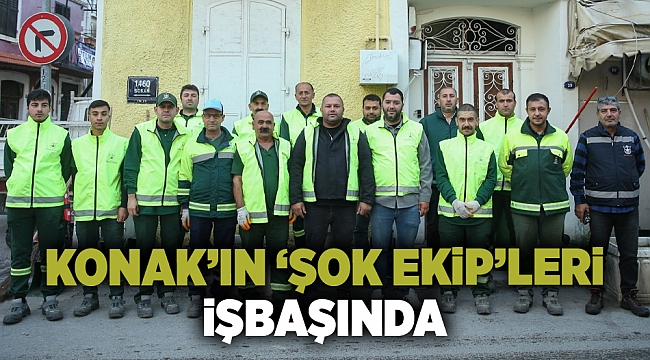 Konak’ın ‘Şok Ekip’leri işbaşında