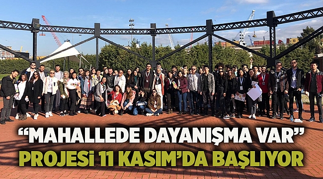 “Mahallede Dayanışma Var” projesi 11 Kasım’da başlıyor