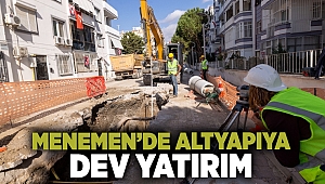 Menemen’de altyapıya dev yatırım