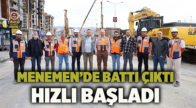 Menemen’de Battı Çıktı Hızlı Başladı