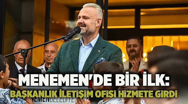 Menemen'de Bir İlk: Başkanlık İletişim Ofisi Hizmete Girdi