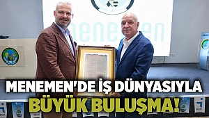 Menemen'de iş dünyasıyla büyük buluşma!