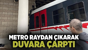 Metro raydan çıkarak duvara çarptı