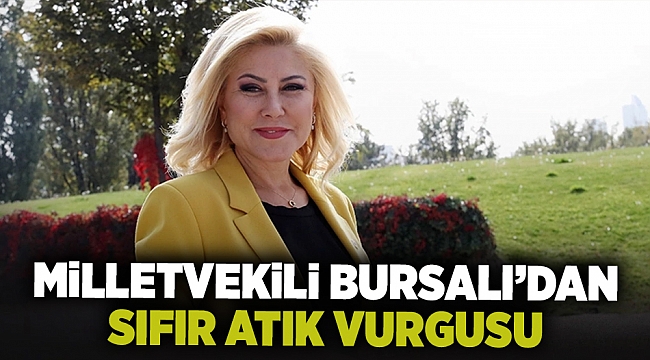 Milletvekili Bursalı'dan sıfır atık vurgusu