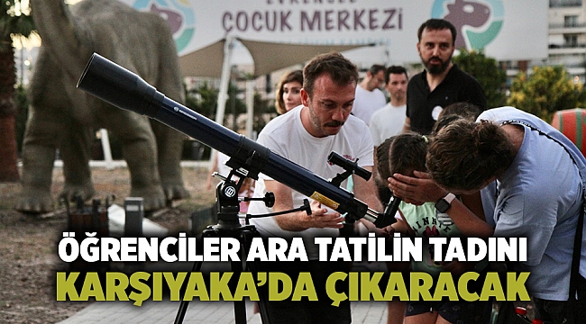 Öğrenciler ara tatilin tadını Karşıyaka’da çıkaracak