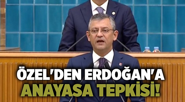 Özel'den Erdoğan'a Anayasa tepkisi!