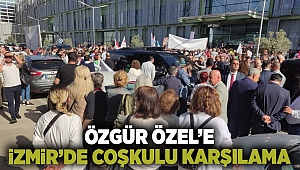 Özgür Özel'e İzmir'den coşkulu karşılama