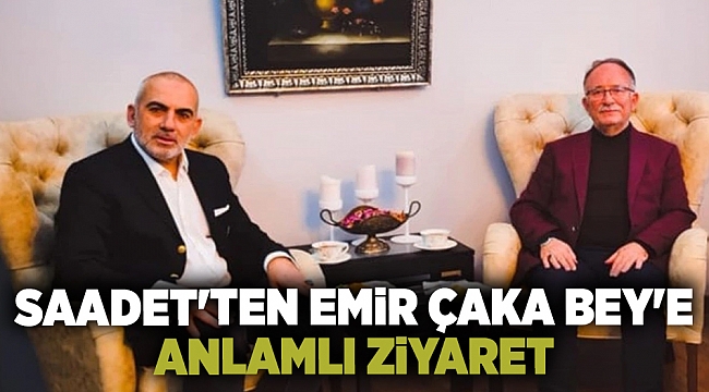 Saadet'ten Emir Çaka Bey'e Anlamlı Ziyaret