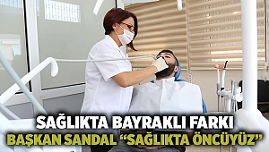 Sağlıkta Bayraklı farkı Başkan Sandal “Sağlıkta öncüyüz”