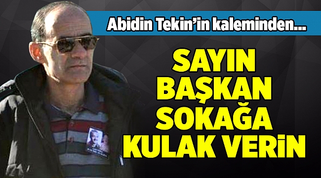 SAYIN BAŞKAN SOKAĞA KULAK VERİN