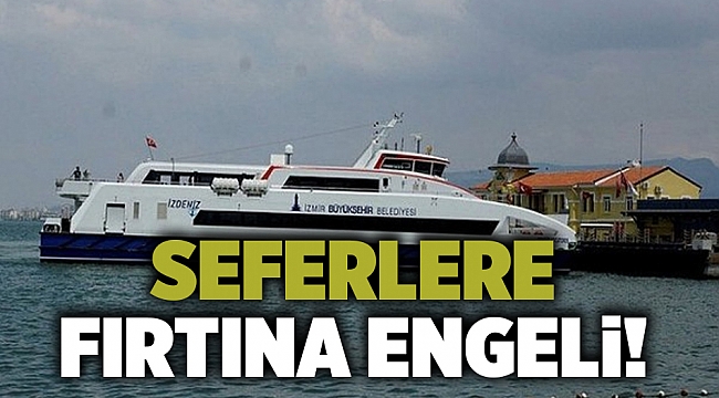 Seferlere fırtına engeli!