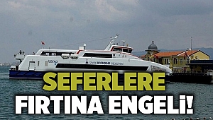 Seferlere fırtına engeli!