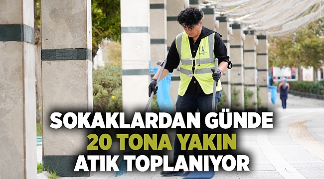 Sokaklardan günde 20 tona yakın atık toplanıyor