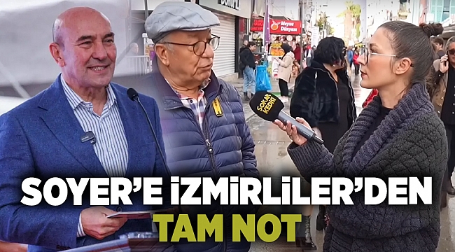 Soyer'e İzmirliler'den tam not 