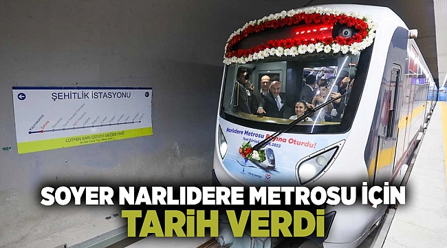 Soyer, Narlıdere metrosu için tarih verdi