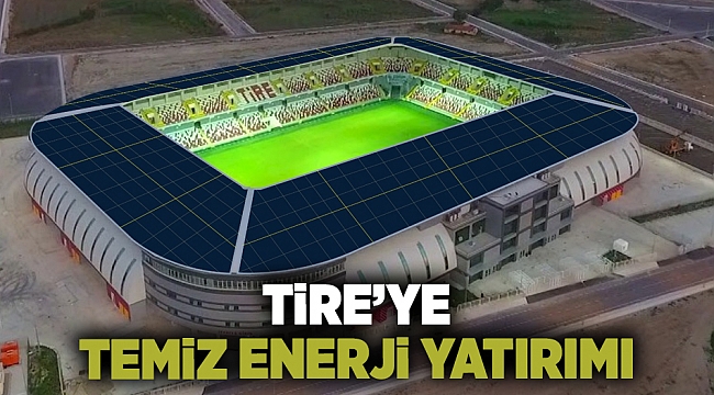 Tire'ye temiz enerji yatırımı