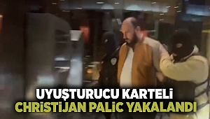 Uyuşturucu karteli Christijan Palic yakalandı