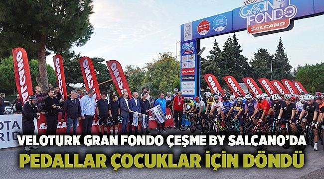 Veloturk Gran Fondo Çeşme By Salcano’da Pedallar Çocuklar İçin Döndü