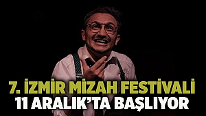 7. İzmir Mizah Festivali 11 Aralık’ta başlıyor