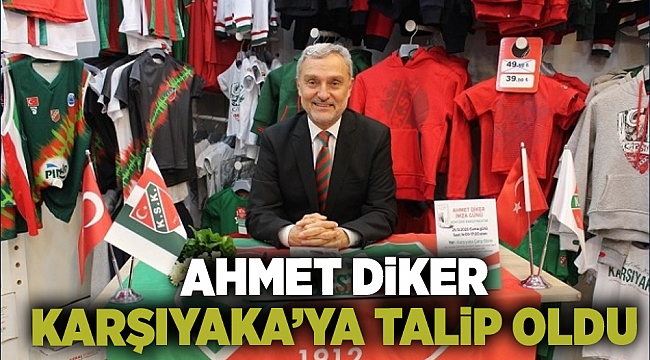 Ahmet Diker Karşıyaka'ya talip oldu