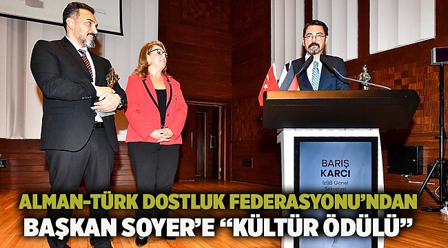 Alman-Türk Dostluk Federasyonu’ndan Başkan Soyer’e “Kültür Ödülü”