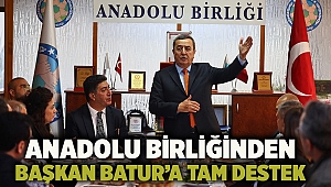 Anadolu Birliğinden Başkan Batur’a tam destek