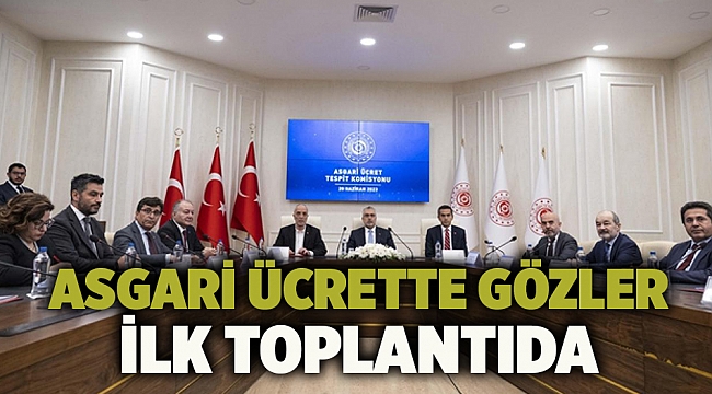 Asgari ücrette gözler ilk toplantıda