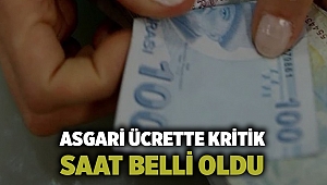 Asgari ücrette kritik saat belli oldu