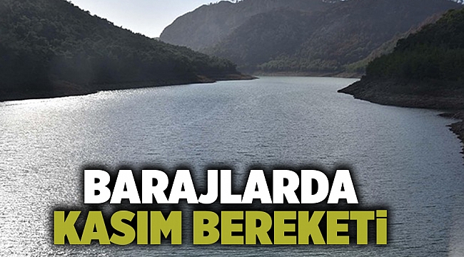 Barajlarda Kasım bereketi