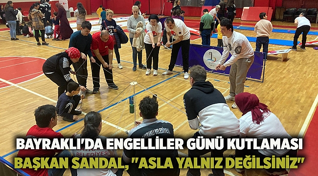 Bayraklı'da engelliler günü kutlaması Başkan Sandal, 