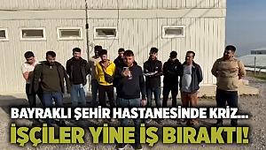 BAYRAKLI ŞEHİR HASTANESİNDE KRİZ... İŞÇİLER YİNE İŞ BIRAKTI!