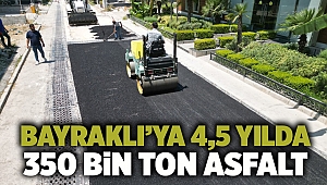 Bayraklı’ya 4,5 yılda 350 bin ton asfalt