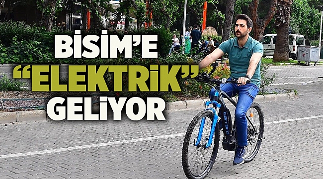 BİSİM’e “elektrik” geliyor