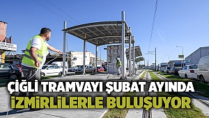 Çiğli Tramvayı Şubat ayında İzmirlilerle buluşuyor