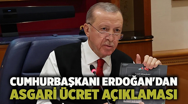 Cumhurbaşkanı Erdoğan'dan asgari ücret açıklaması