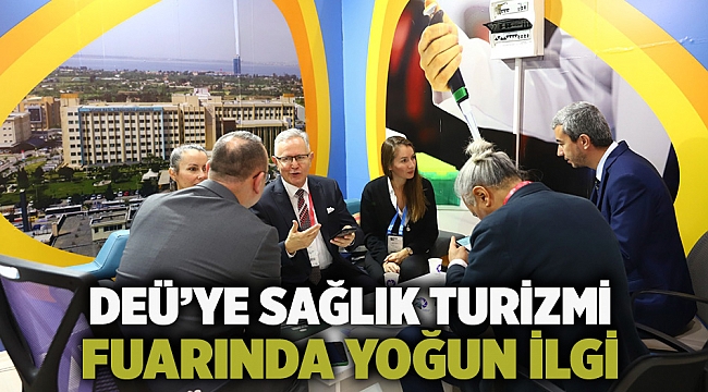 DEÜ’YE SAĞLIK TURİZMİ FUARINDA YOĞUN İLGİ