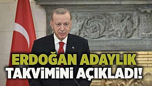 Erdoğan adaylık takvimini açıkladı!