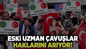 Eski uzman çavuşlar haklarını arıyor; 