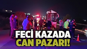 Feci kazada can pazarı!