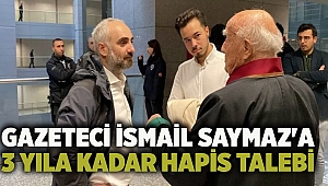 Gazeteci İsmail Saymaz'a 3 yıla kadar hapis talebi