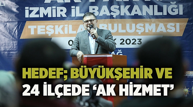 Hedef; Büyükşehir ve 24 ilçede ‘AK hizmet’