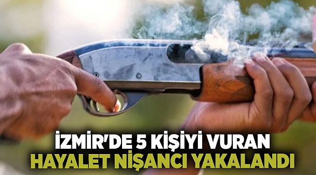 İzmir'de 5 kişiyi vuran hayalet nişancı yakalandı