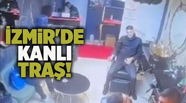 İzmir'de Kanlı traş!