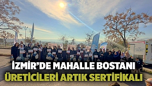 İzmir’de mahalle bostanı üreticileri artık sertifikalı