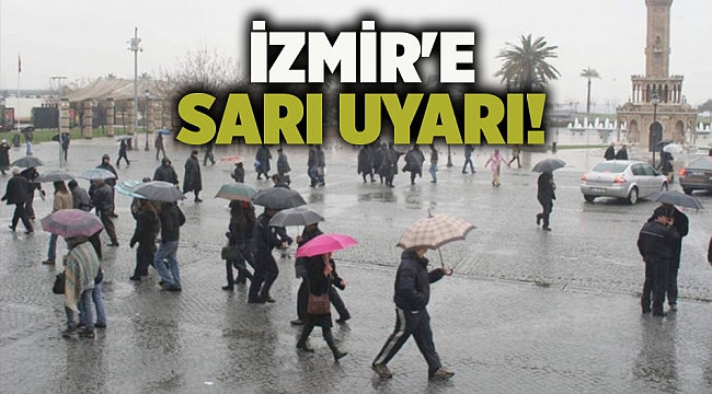 İzmir'e sarı uyarı!