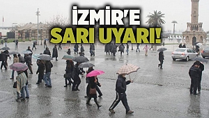 İzmir'e sarı uyarı!