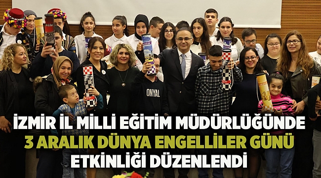 İzmir İl Milli Eğitim Müdürlüğünde 3 Aralık Dünya Engelliler Günü Etkinliği Düzenlendi