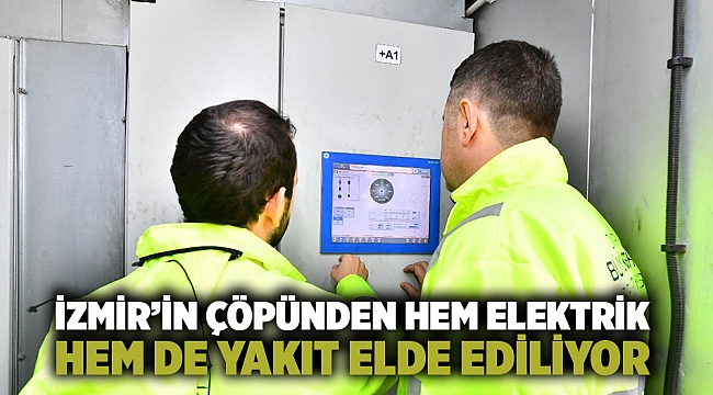 İzmir’in çöpünden hem elektrik hem de yakıt elde ediliyor