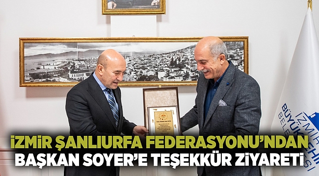 İzmir Şanlıurfa Federasyonu’ndan Başkan Soyer’e teşekkür ziyareti