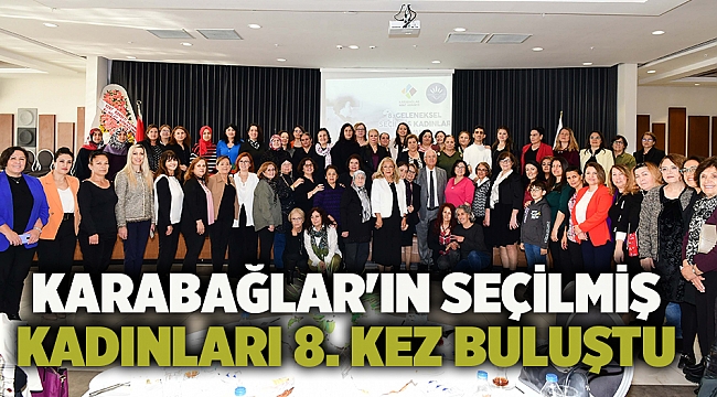 Karabağlar'ın seçilmiş kadınları 8. kez buluştu